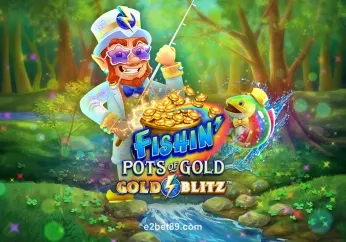 Fishin’ Pots Of Gold™ Gold Blitz™ tại e2bet89